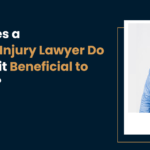 What does a Personal Injury Lawyer Do and Why is it Beneficial to Hire One