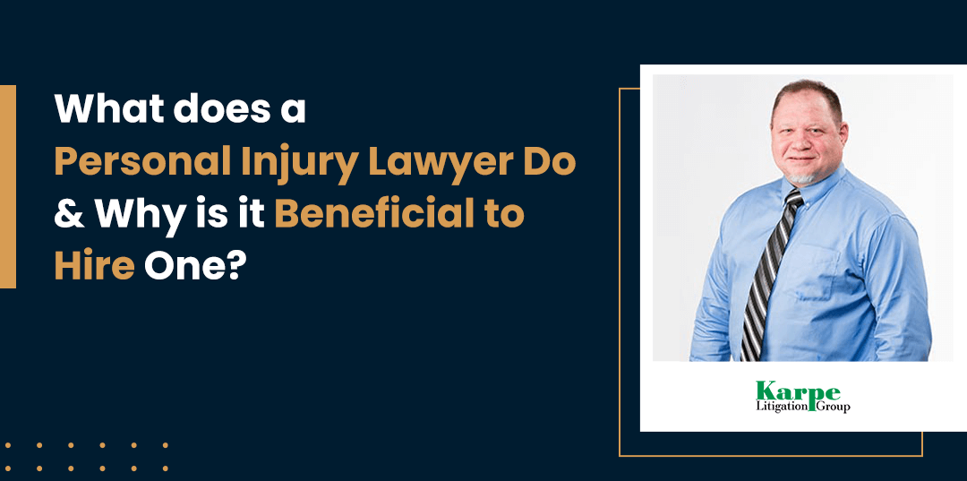 What does a Personal Injury Lawyer Do and Why is it Beneficial to Hire One
