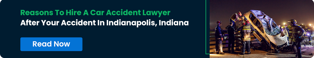 Reasons To Hire A Car Accident Lawyer After Your Accident In Indianapolis, Indiana.