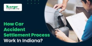 How Car Accident Settlement Process Work in Indiana?