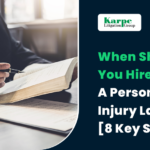 When Should You Hire A Personal Injury Lawyer? [8 Key Signs]