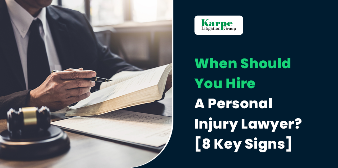 When Should You Hire A Personal Injury Lawyer? [8 Key Signs]