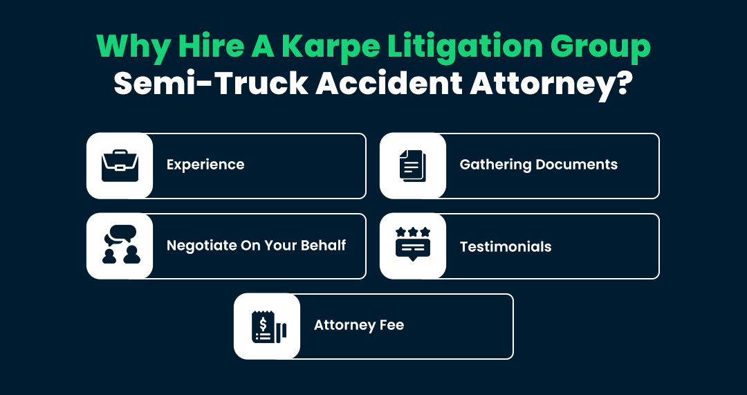 Why Hire A Karpe Litigation Group Semi-Truck Accident Attorney?