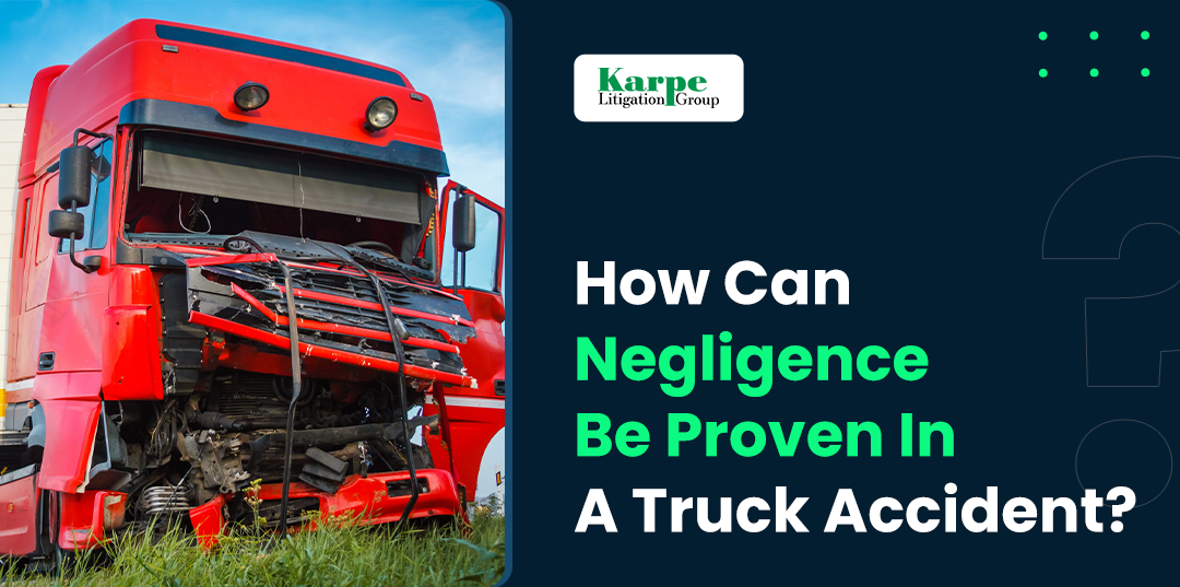 How Can Negligence Be Proven in a Truck Accident