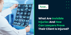What Are Invisible Injuries and How can Lawyers Prove Their Client is Injured?