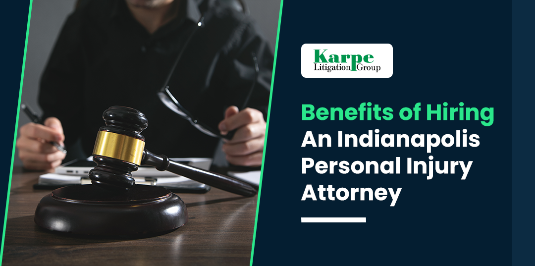 Benefits of Hiring an Indianapolis Personal Injury Attorney