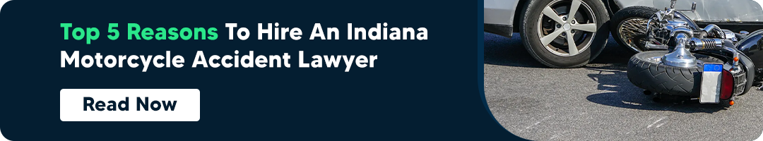 Top 5 Reasons To Hire An Indiana Motorcycle Accident Lawyer