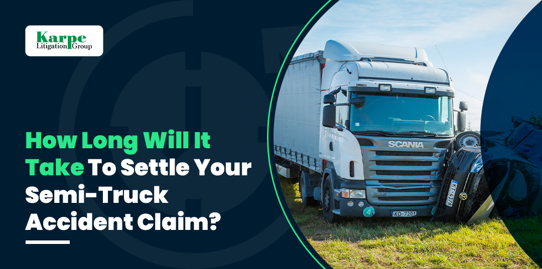 How Long Will It Take to Settle Your Semi-Truck Accident Claim?