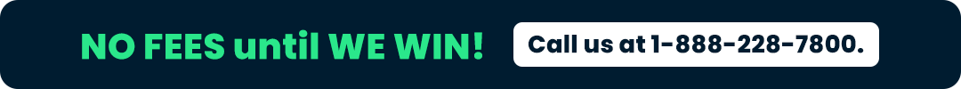 NO FEES until WE WIN! Call Karpe Litigation Group at 1-888-228-7800